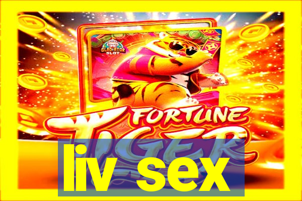 liv sex